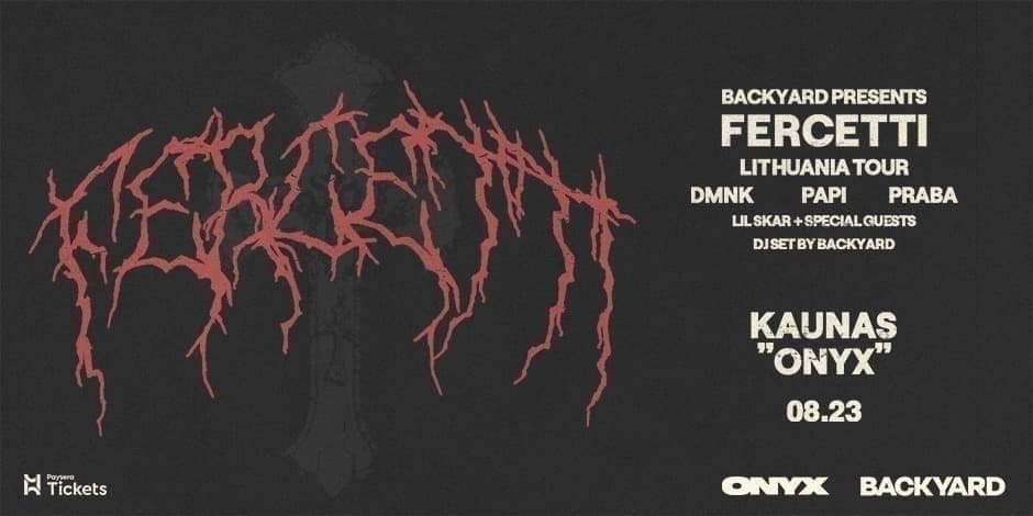 Backyard presents: FERCETTI Lithuania Tour: Kaunas