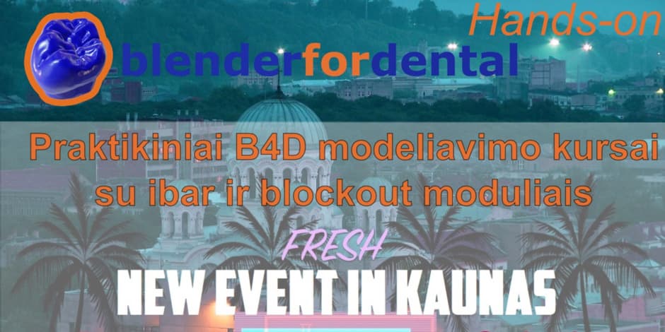 Praktikiniai "Blenderfordental" modeliavimo kursai su "ibar" ir "blockout" moduliais Kaune