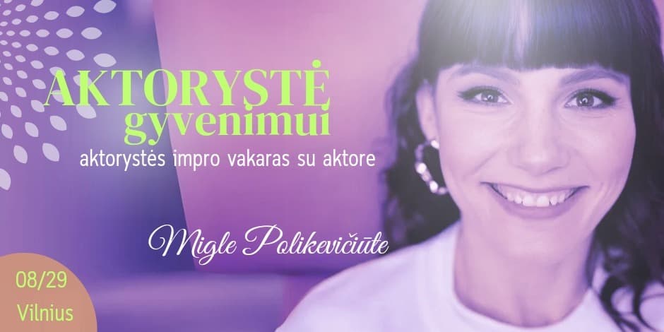 Aktorystės impro vakaras AKTORYSTĖ GYVENIMUI
