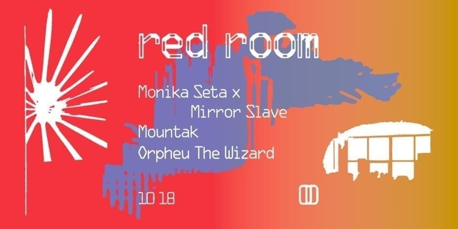 RED ROOM ;; Orpheu The Wizard, Mountak, Monika Seta x Mirror Slave