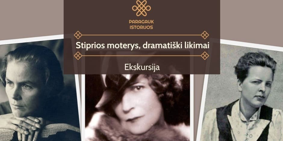 Stiprios moterys, dramatiški likimai | Ekskursija | 10.19