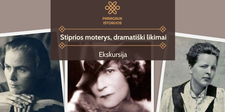 Stiprios moterys, dramatiški likimai | Ekskursija | 10.19