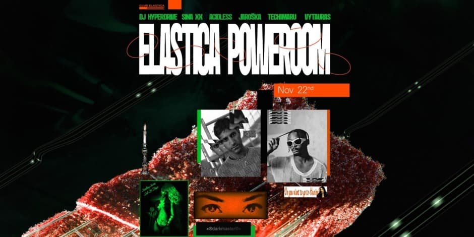 ELASTICA P0WEROOM: DJ HYPERDRIVE, SINA XX, ACIDLESS, JAROŠKA, TECHIMARU, VYTAURAS