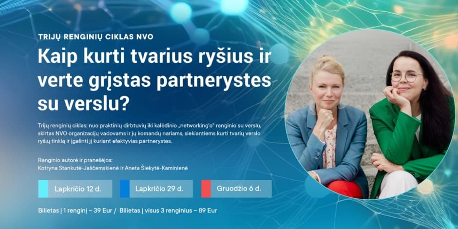 Trijų renginių ciklas| Kaip kurti tvarius ryšius ir verte grįstas partnerystes su verslu?