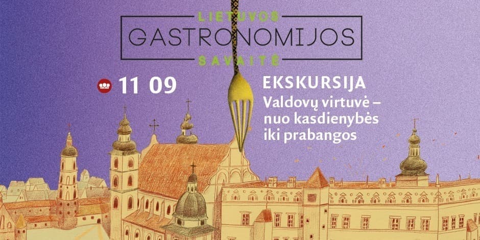 Ekskursija „Valdovų virtuvė – nuo kasdienybės iki prabangos“