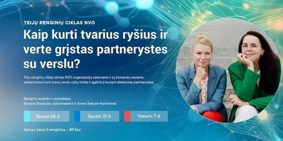 Trijų renginių ciklas | Kaip kurti tvarius ryšius ir verte grįstas partnerystes su verslu?