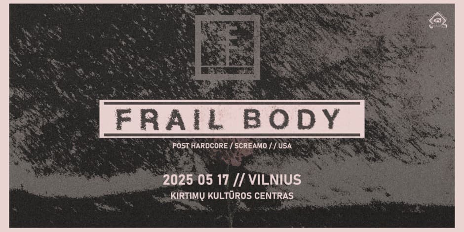 Frail Body [US] // Kirtimų KC // 05.17