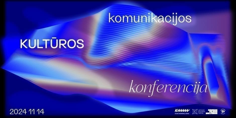 KULTŪROS KOMUNIKACIJOS KONFERENCIJA 2024