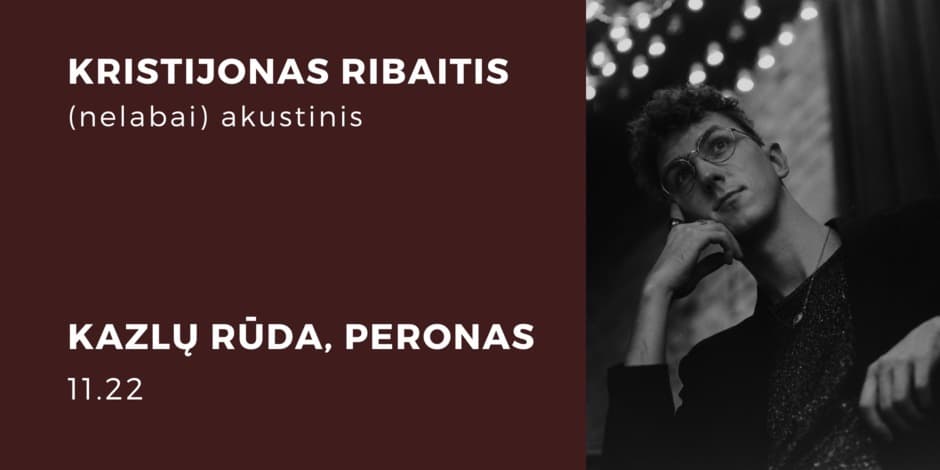 Kristijonas Ribaitis (nelabai) akustinis | Kazlų Rūda, PERONAS