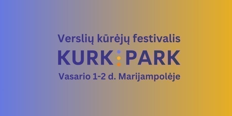 KURK PARK 2025: verslių kūrėjų festivalis