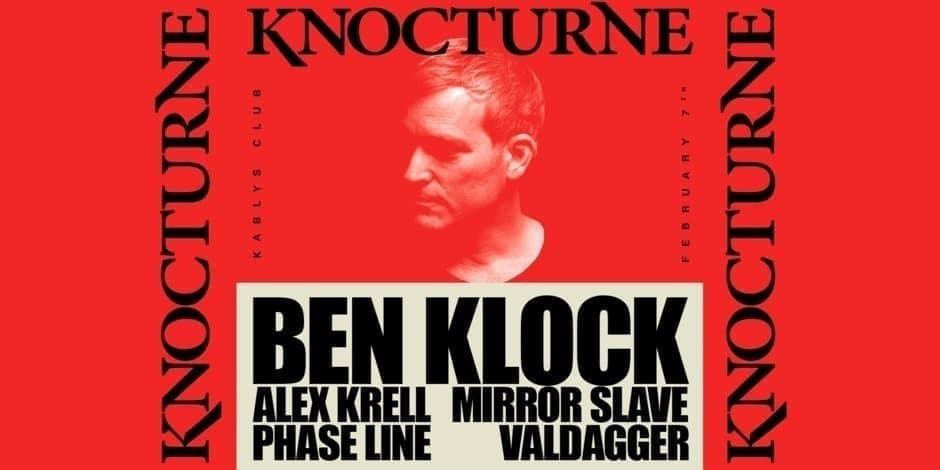 KNOCTURNE: BEN KLOCK, ALEX KRELL, MIRROR SLAVE, PHASE LINE, VALDAGGER