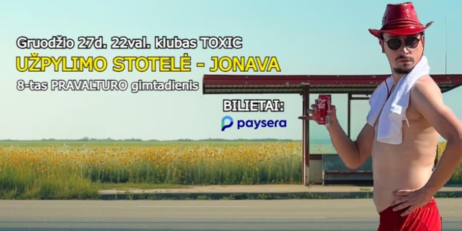 UŽPYLIMO STOTELĖ JONAVA @ TOXIC (8-tas PRAVALTURO GIMTADIENIS)