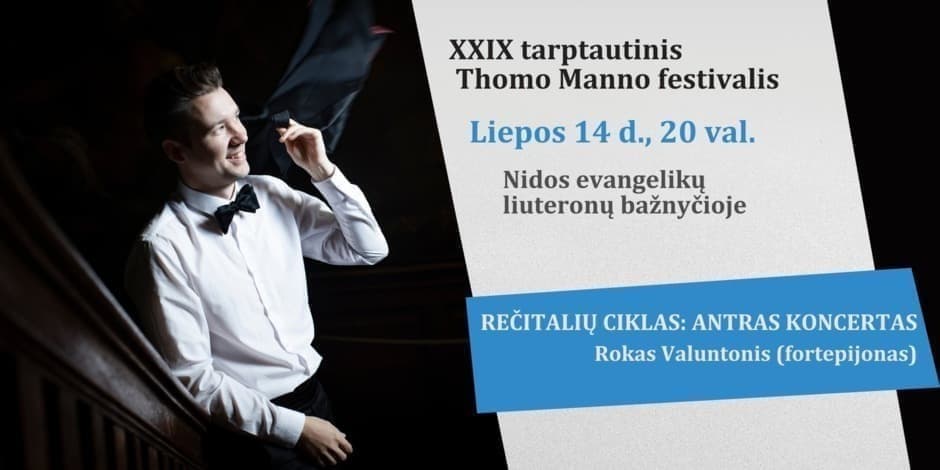 REČITALIŲ CIKLAS: ANTRAS KONCERTAS. XXIX TARPTAUTINIS THOMO MANNO FESTIVALIS. ROKAS VALUNTONIS