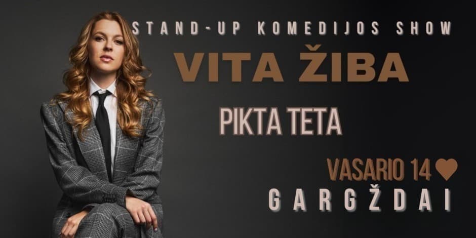 IŠPARDUOTA! GARGŽDAI / VITA ŽIBA stand-up turas - PIKTA TETA