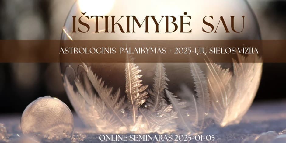 IŠTIKIMYBĖ SAU. Naujametnis seminaras moterims online