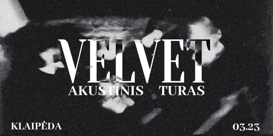 VELVET | AKUSTINIS TURAS | KULTŪROS FABRIKAS