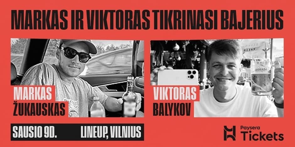 MARKAS IR VIKTORAS: TIKRINAM BAJERIUS [VILNIUS PAPILDOMAS]