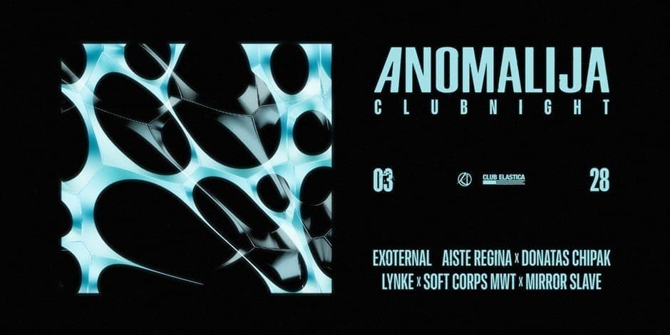ANOMALIJA CLUBNIGHT: AISTĖ REGINA, DONATAS CHIPAK, EXOTERNAL, MIRROR SLAVE, MWT, LYNKE, SOFT CORPS
