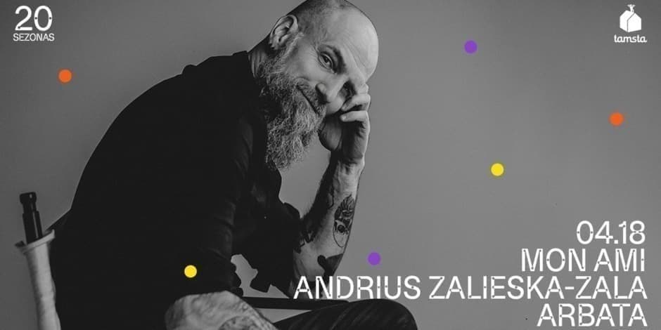 MON AMI – ANDRIUS ZALIESKA-ZALA - ARBATA |  TAMSTA