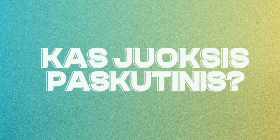 KAS JUOKSIS PASKUTINIS? 1-LAIDA