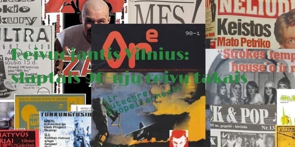 Reivuojantis Vilnius: slaptais 90-ųjų reivų takais