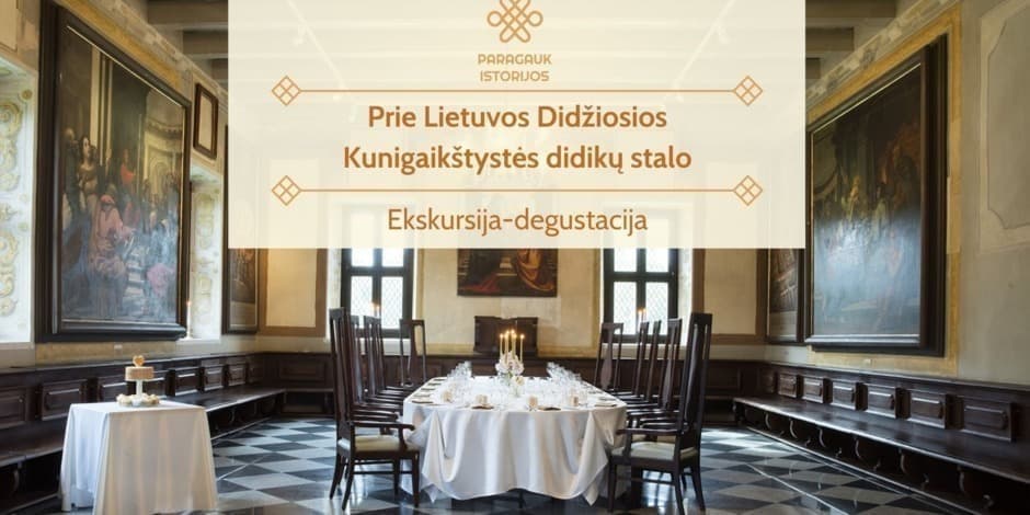 Ekskursija-degustacija „Prie Lietuvos Didžiosios Kunigaikštystės didikų stalo“
