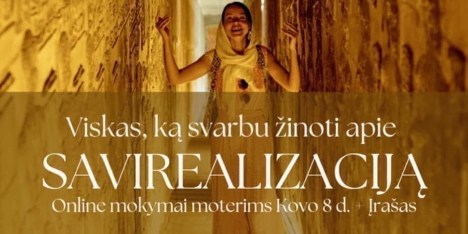 VISKAS, ką svarbu žinoti apie SAVIREALIZACIJĄ: online mokymai moterims Kovo 8 d.