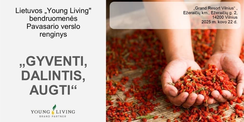 Lietuvos „Young Living" bendruomenės Pavasario verslo konferencija „Gyventi, dalintis, augti"