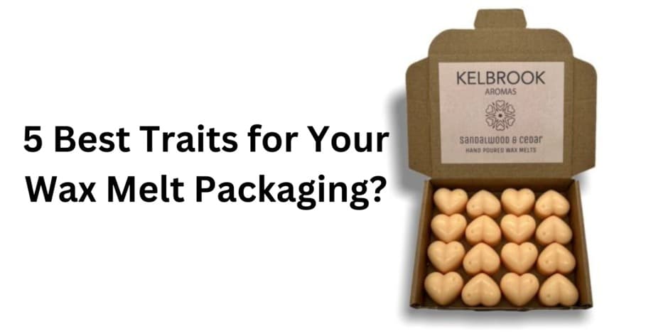 5 Best Traits for Your Wax Melt Packaging?