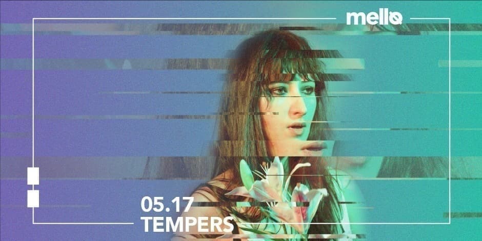 Tempers Live // Mello
