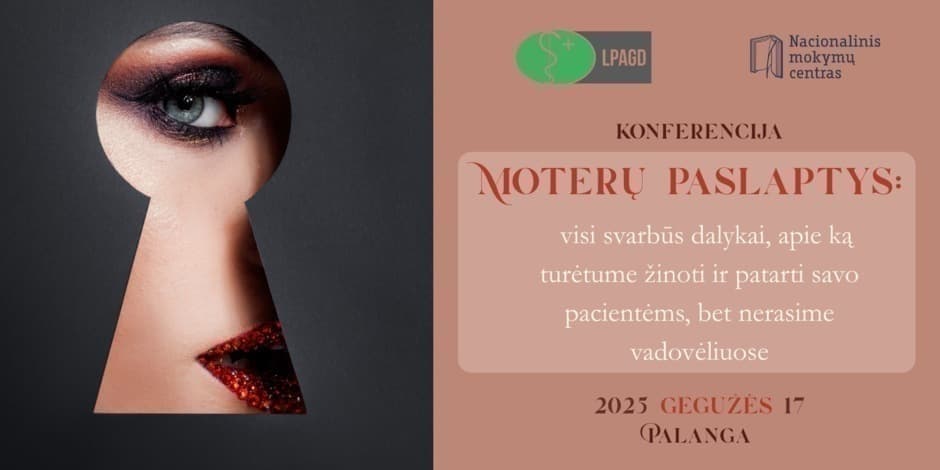 Konferencija "Moterų paslaptys: visi svarbūs dalykai, apie ką turėtume žinoti ir patarti savo pacientėms, bet nerasime vadovėliuose"