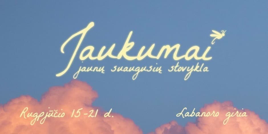 Jaunų suaugusių stovykla JAUKUMAI – Rugpjūčio 15-21 d.
