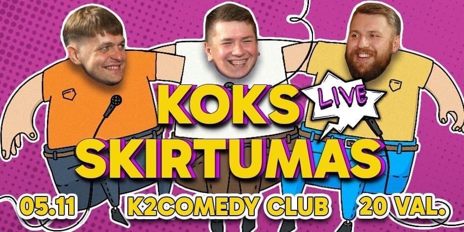 "KOKS SKIRTUMAS" LIVE | VILNIUS