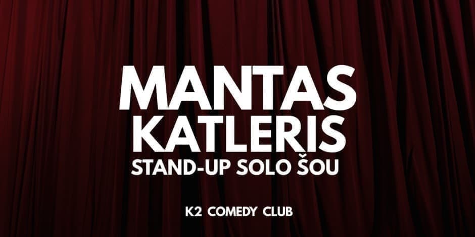 MANTAS KATLERIS STAND-UP SOLO ŠOU | 1-RENGINYS