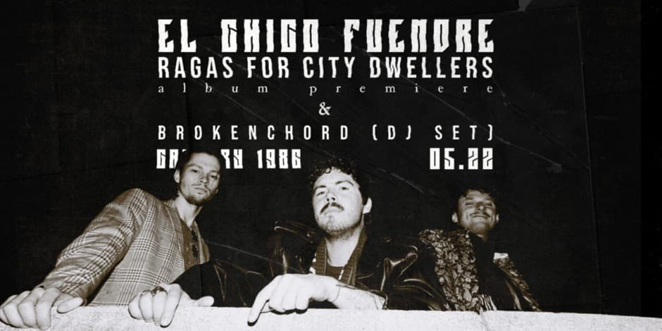 EL CHICO FUENDRE :: Ragas For City Dwellers // album premiere