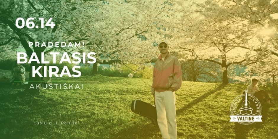 PRADEDAM! Baltasis Kiras | Palūšės valtinė – baras | 06.14