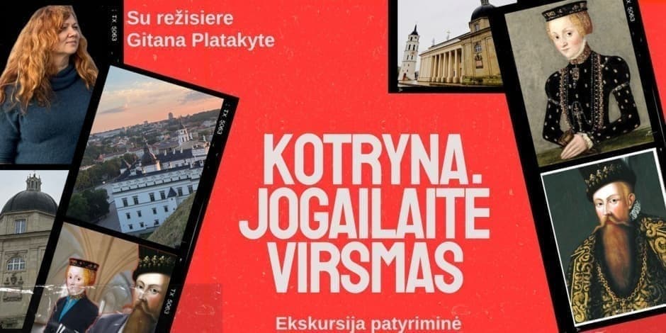 Ekskursija "Kotryna Jogailaitė. Virsmas" su režisiere Gitana Platakyte