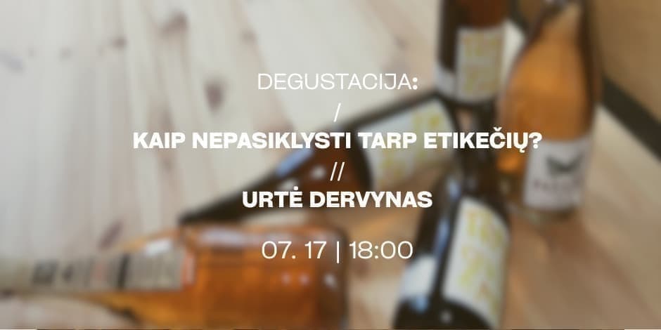 Vyno degustacija su Urte Dervynas: "Kaip nepasiklysti tarp etikečių?"