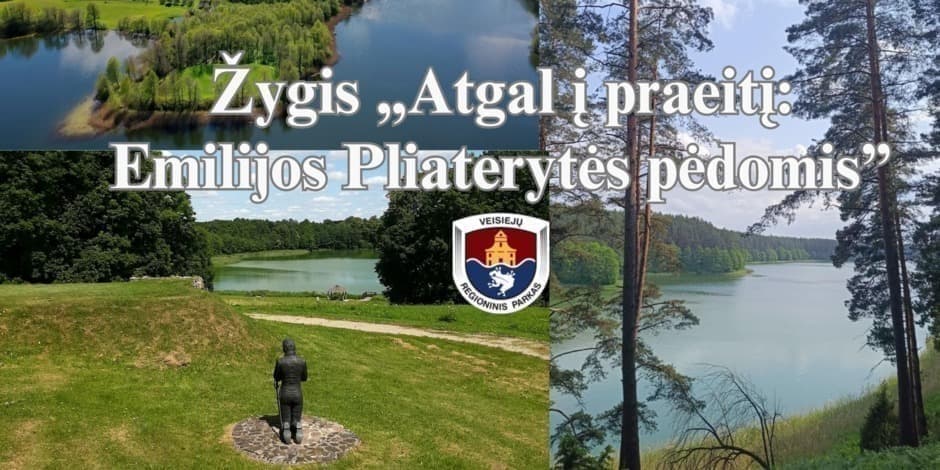 Žygis Veisiejų regioniniame parke "Atgal į praeitį: Emilijos Pliaterytės pėdomis"!
