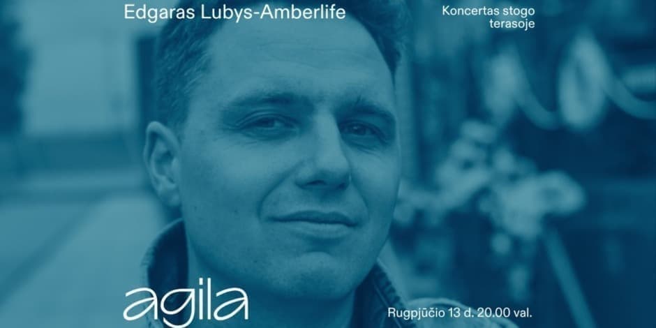 Edgaras Lubys-Amberlife: koncertas „Agilos“ stogo terasoje
