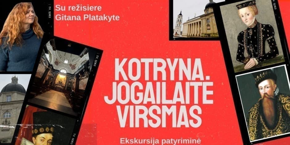 Patyriminė ekskursija "Kotryna Jogailaitė" su režisiere Gitana Platakyte