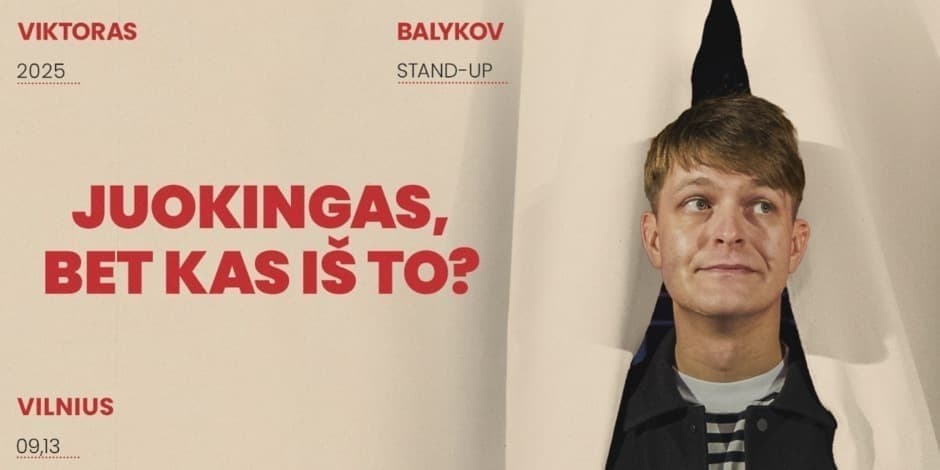 Viktoras Balykov: Juokingas, bet kas iš to? Stand-up II  VILNIUS (PAPILDOMAS)