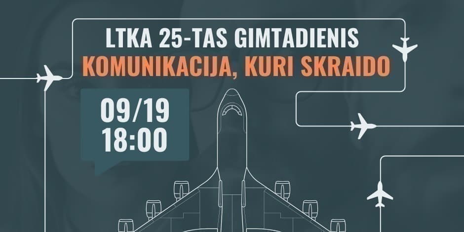 25-asis LTKA gimtadienis. Komunikacija, kuri skraido!