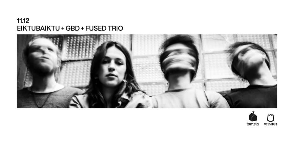 EIKTUBAIKTU + GBD + FUSED TRIO | TAMSTA
