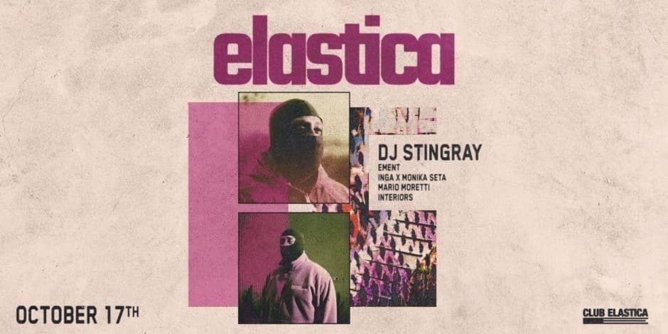 ELASTICA: DJ STINGRAY 313, EMENT, INGA, INTERIORS, MARIO MORETTI, MONIKA SETA