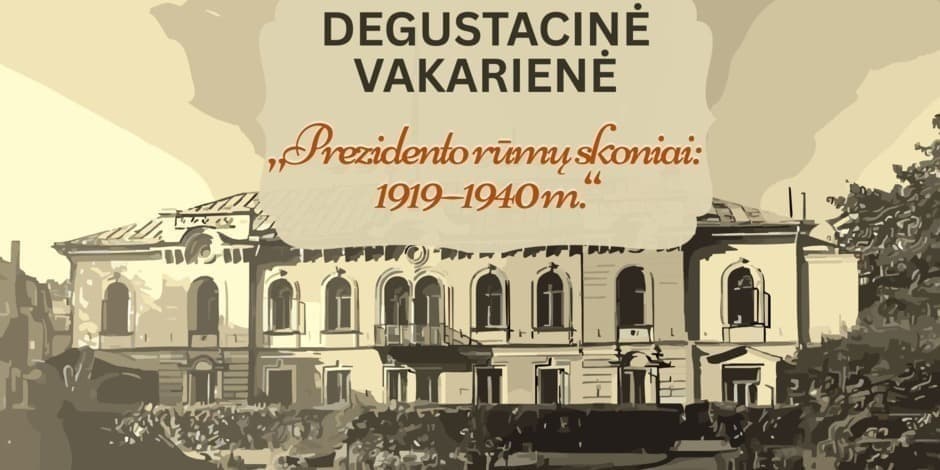 Degustacinė vakarienė "Prezidentūros skoniai 1919-1940 m."