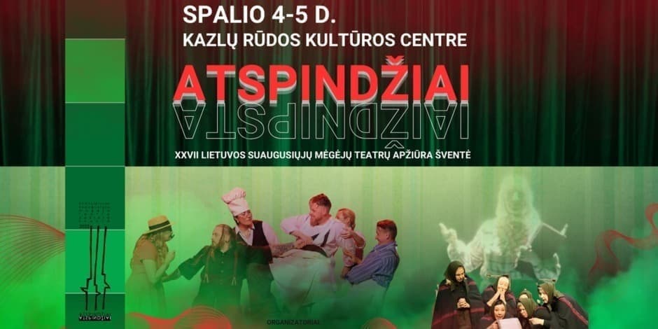 XXVII Lietuvos suaugusiųjų mėgėjų teatrų apžiūra - šventė "Atspindžiai"