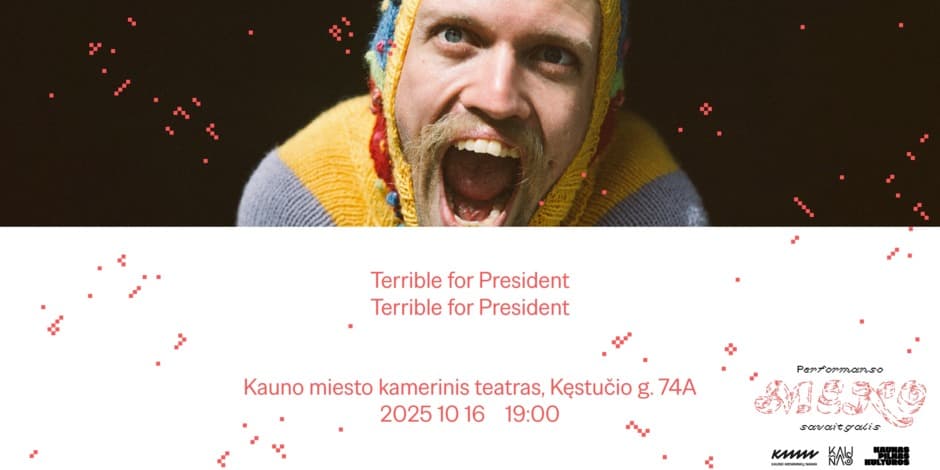 Performanso meno savaitgalio atidarymas | Terrible for President pasirodymas