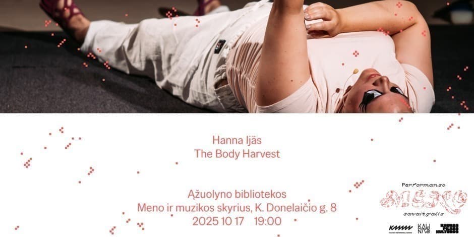Performanso meno savaitgalis | The Body Harvest | Hanna Ijäs