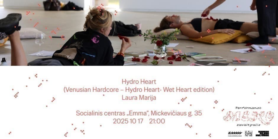 Performanso meno savaitgalis | Hydro Heart (Venusian Hardcore – Hydro Heart-Wet Heart edition) | Laura Marija